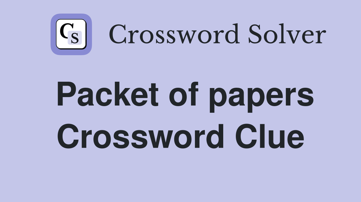 Packet of papers Crossword Clue