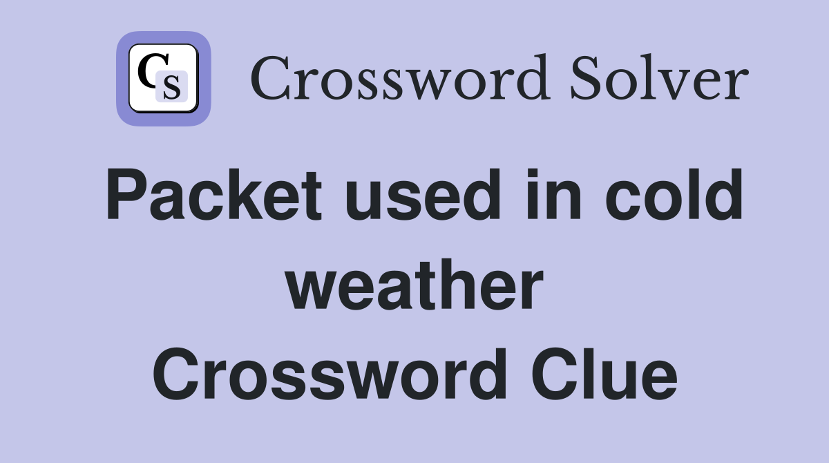 Packet used in cold weather Crossword Clue