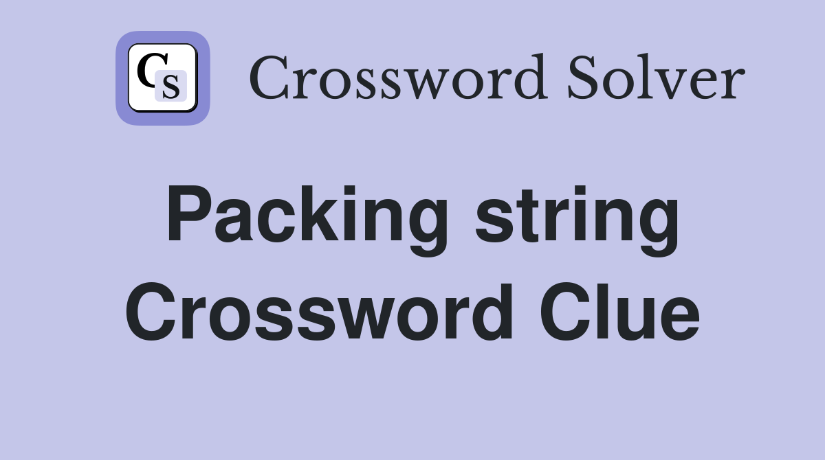 Packing string Crossword Clue