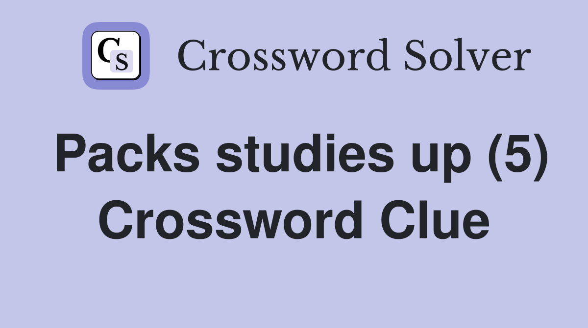 Packs studies up (5) Crossword Clue