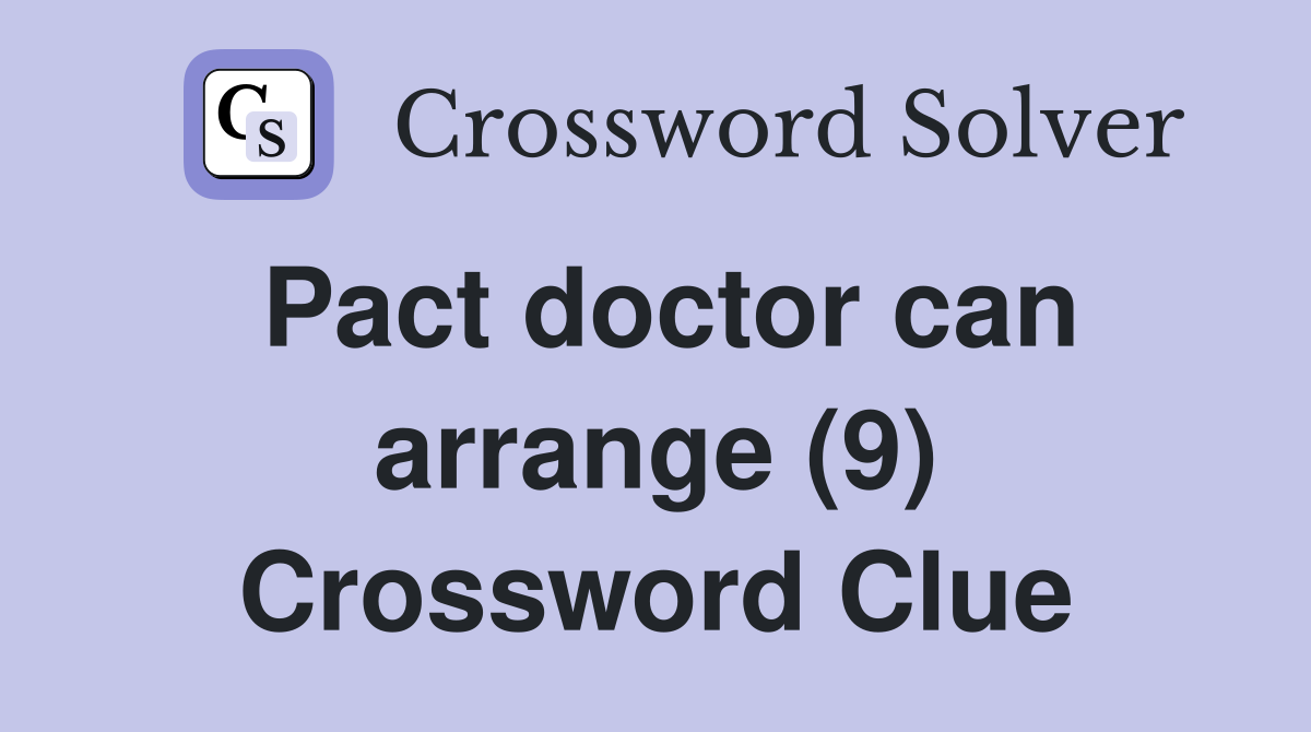 Pact doctor can arrange (9) Crossword Clue