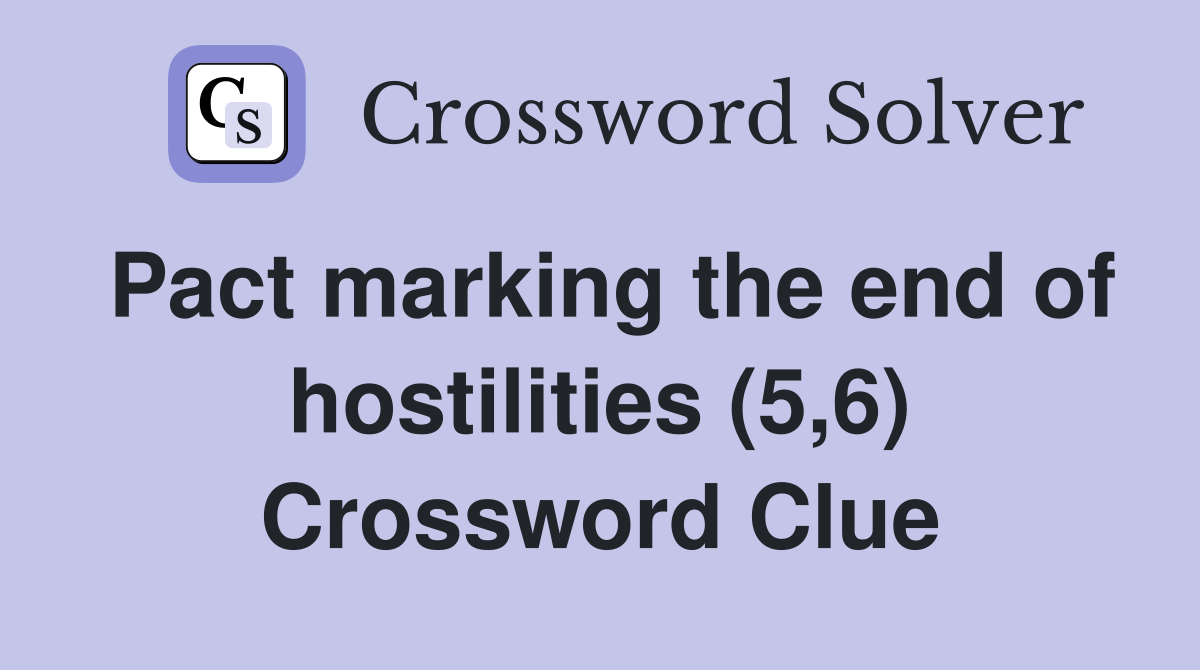 Pact marking the end of hostilities (5,6) Crossword Clue