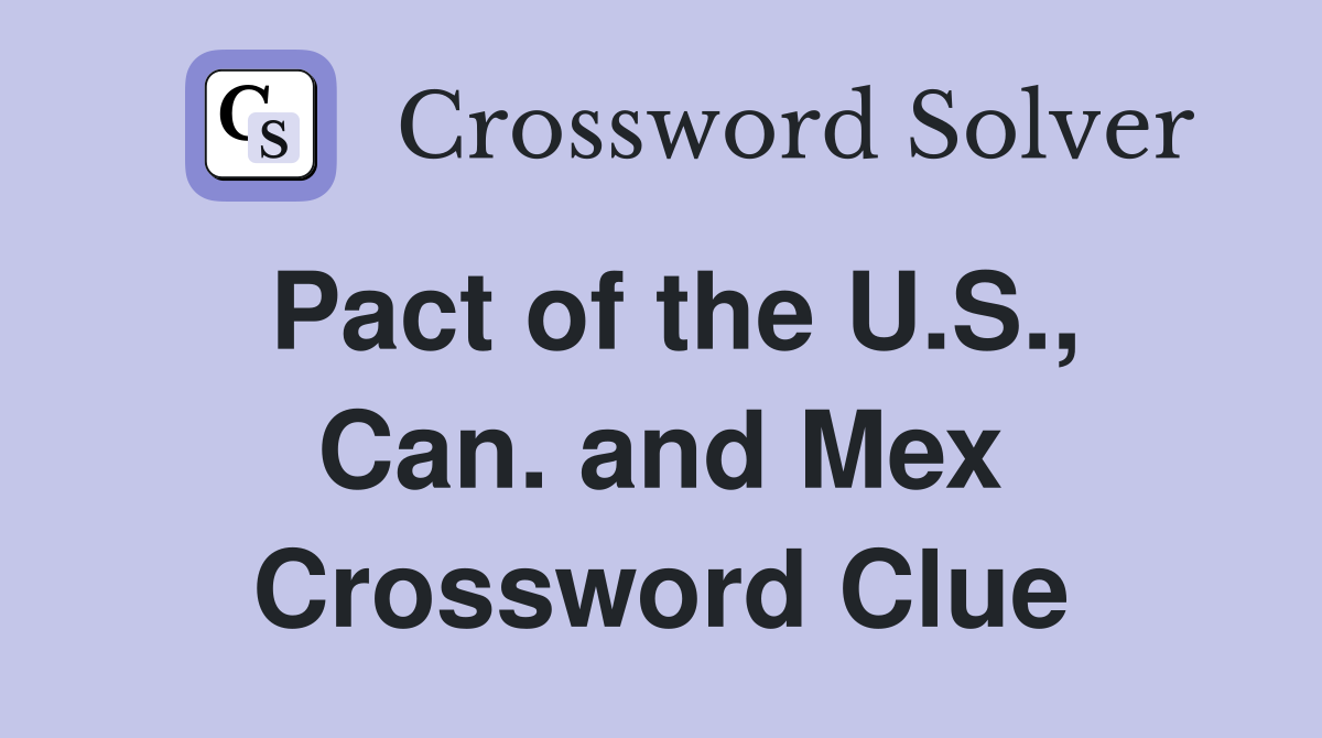 Pact of the U.S., Can. and Mex Crossword Clue