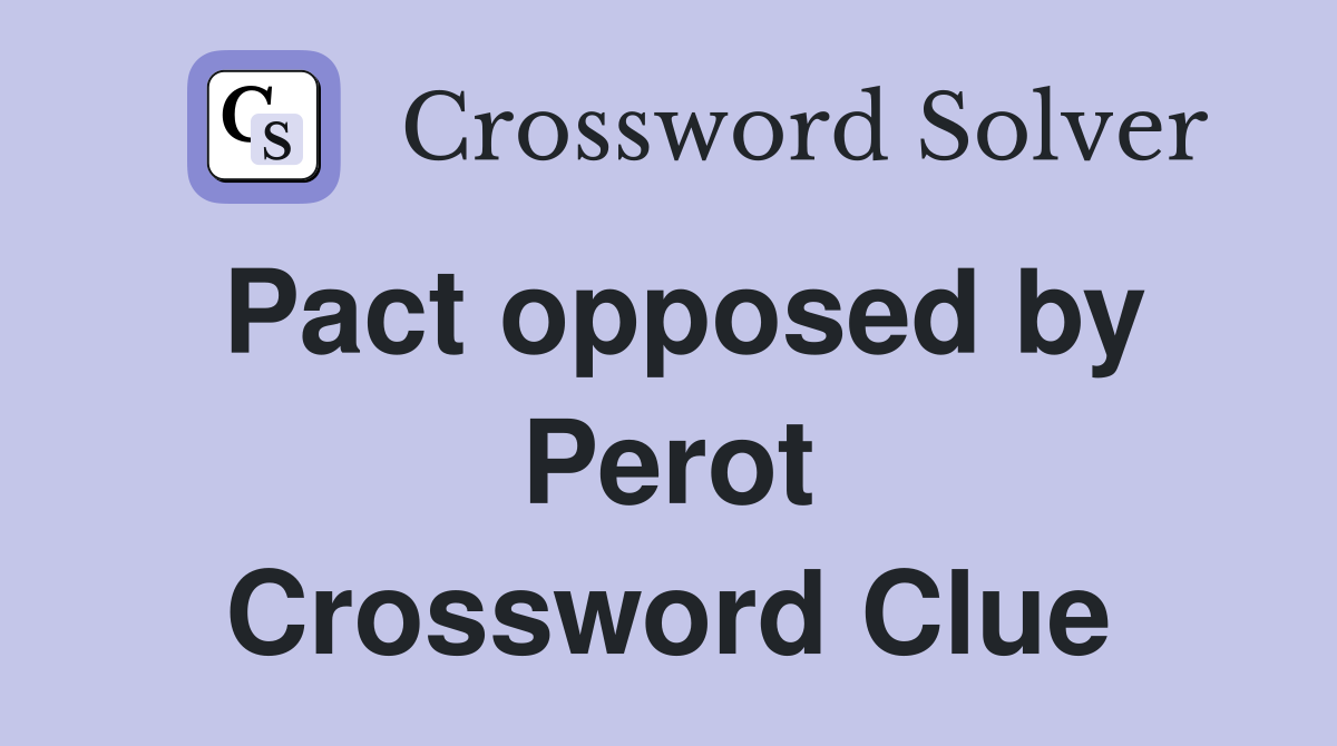 Pact opposed by Perot Crossword Clue