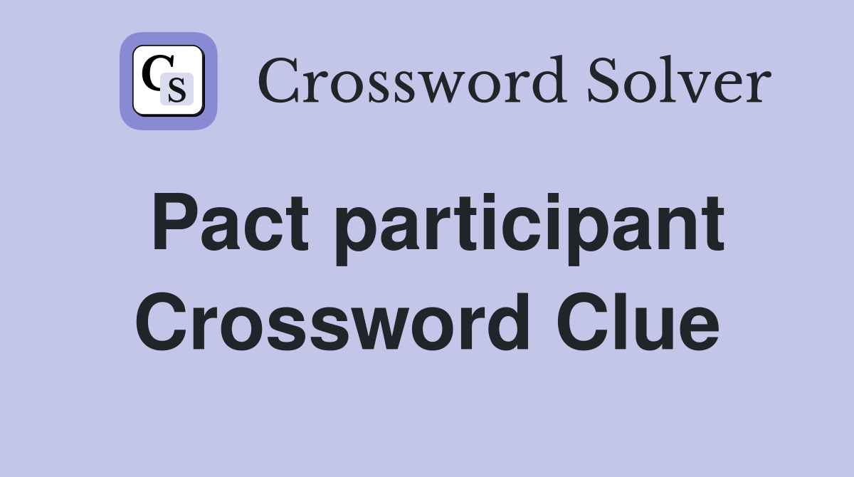 Pact participant Crossword Clue