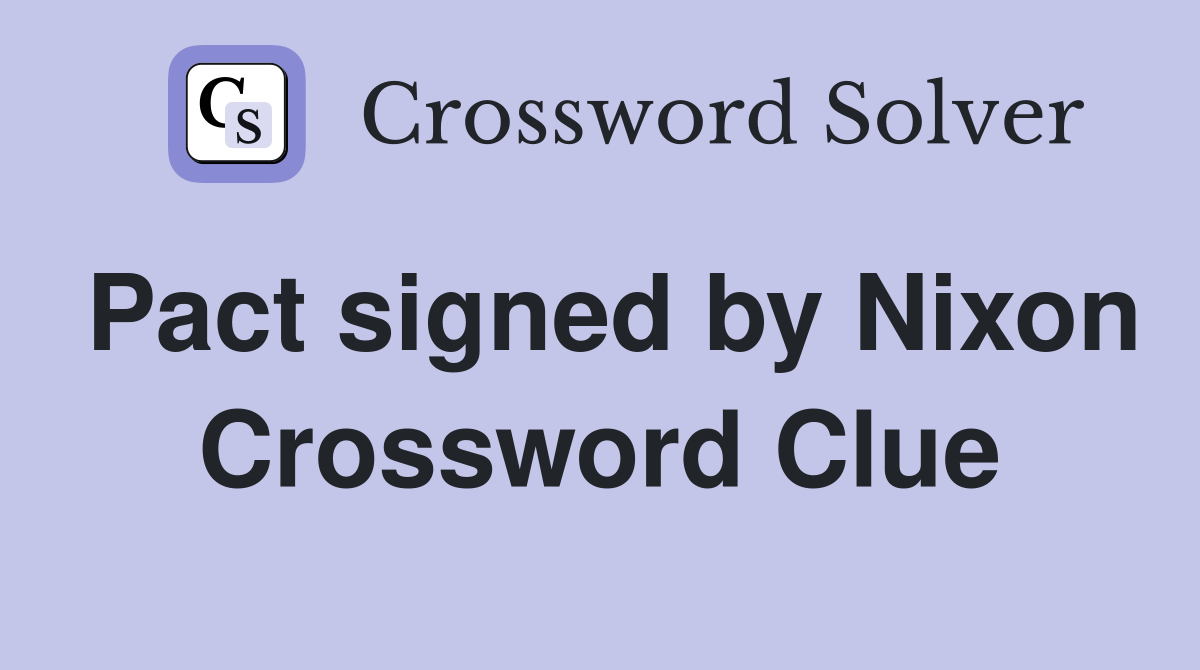 Pact signed by Nixon Crossword Clue
