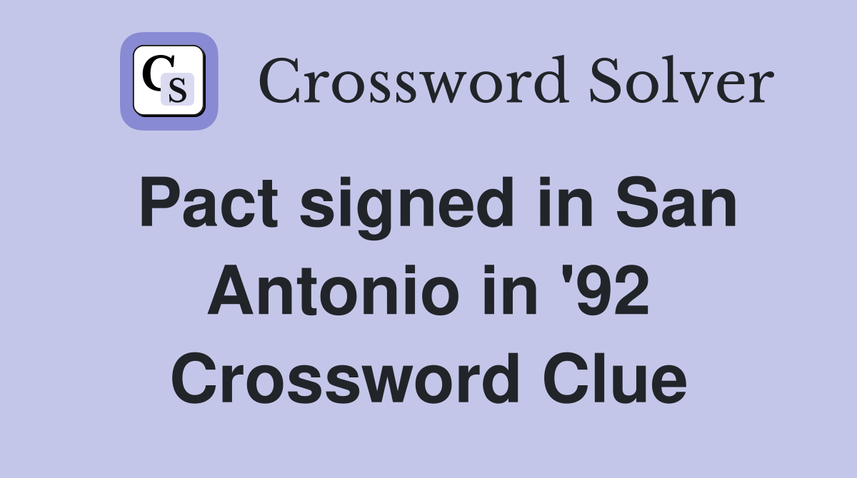 Pact signed in San Antonio in '92 Crossword Clue