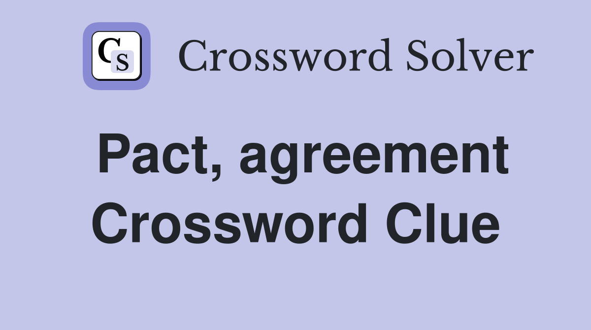 Pact, agreement Crossword Clue