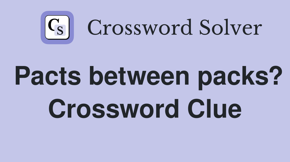 Pacts between packs? Crossword Clue