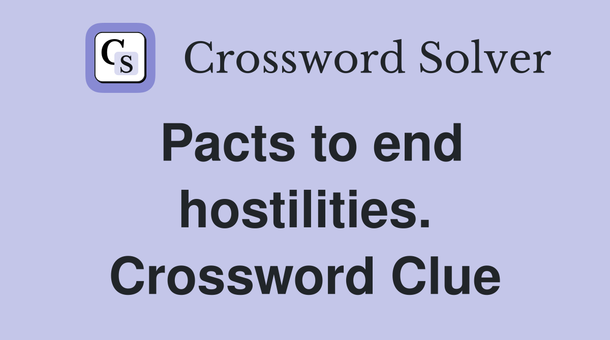 Pacts to end hostilities. Crossword Clue