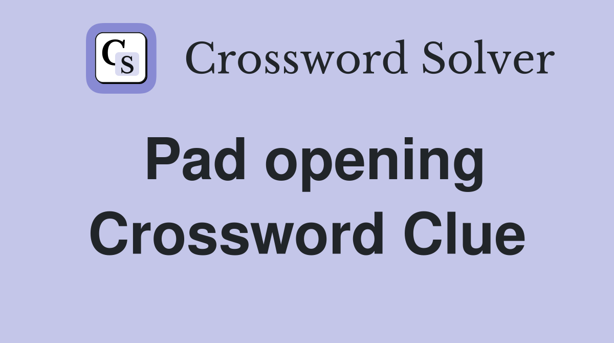 Pad opening Crossword Clue