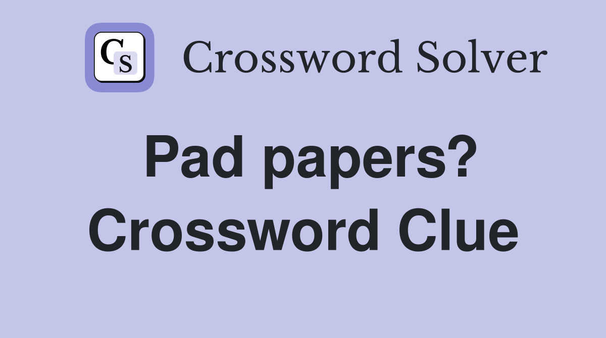 Pad papers? Crossword Clue