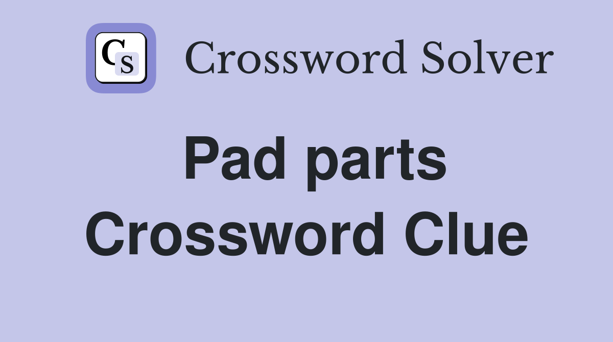 Pad parts Crossword Clue