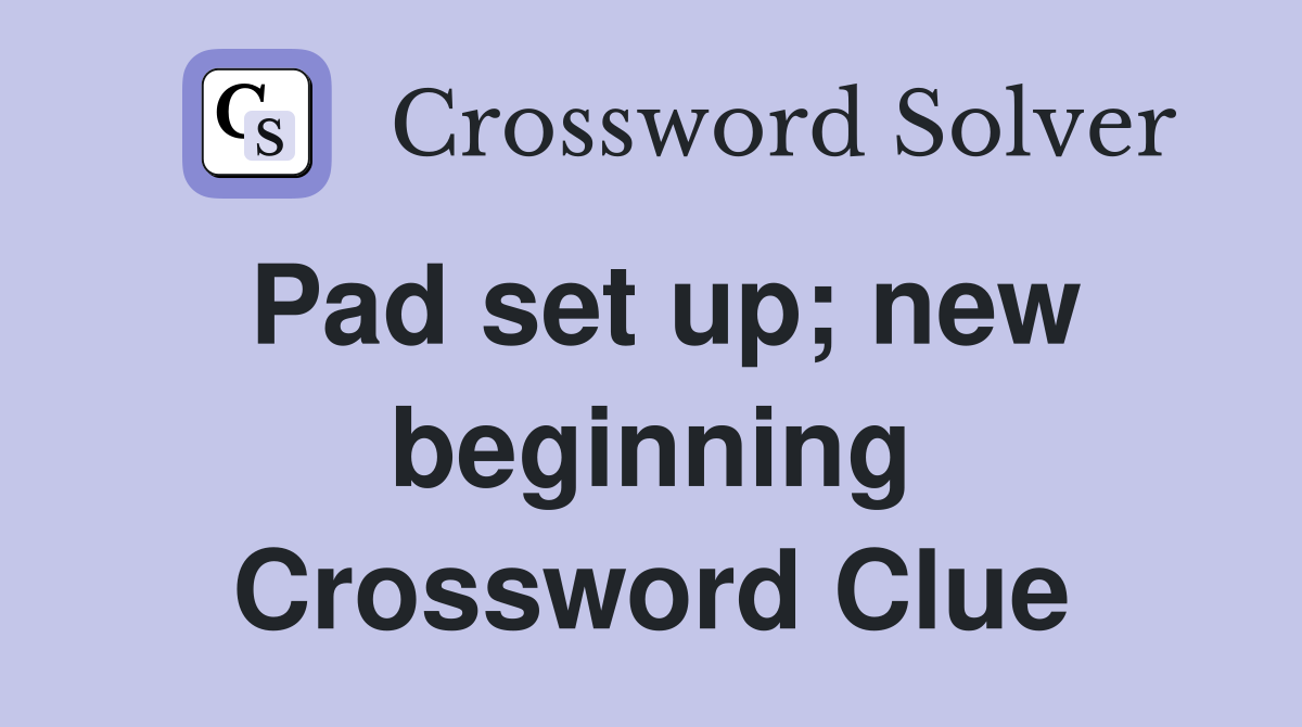 Pad set up; new beginning Crossword Clue