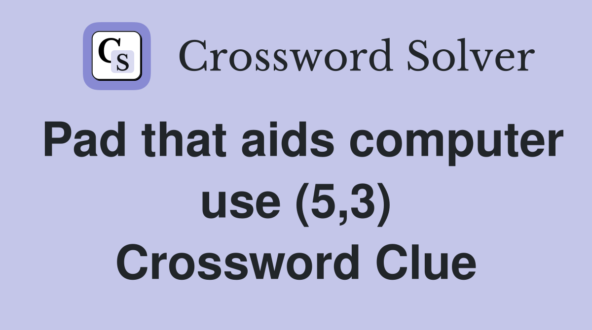 Pad that aids computer use (5,3) Crossword Clue