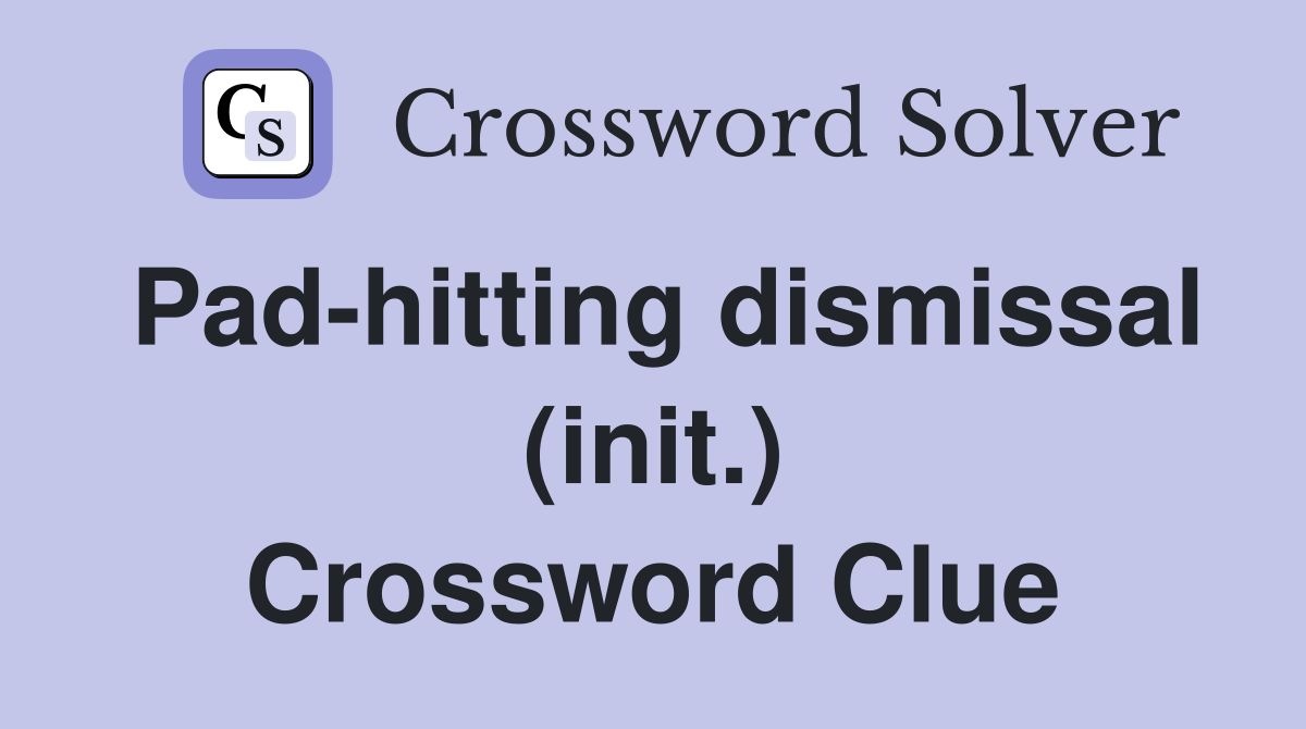 Pad-hitting dismissal (init.) Crossword Clue