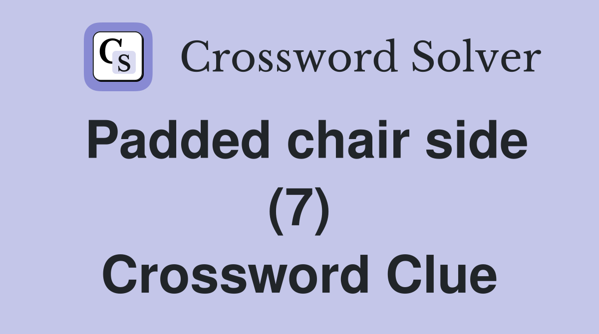 Padded chair side (7) Crossword Clue