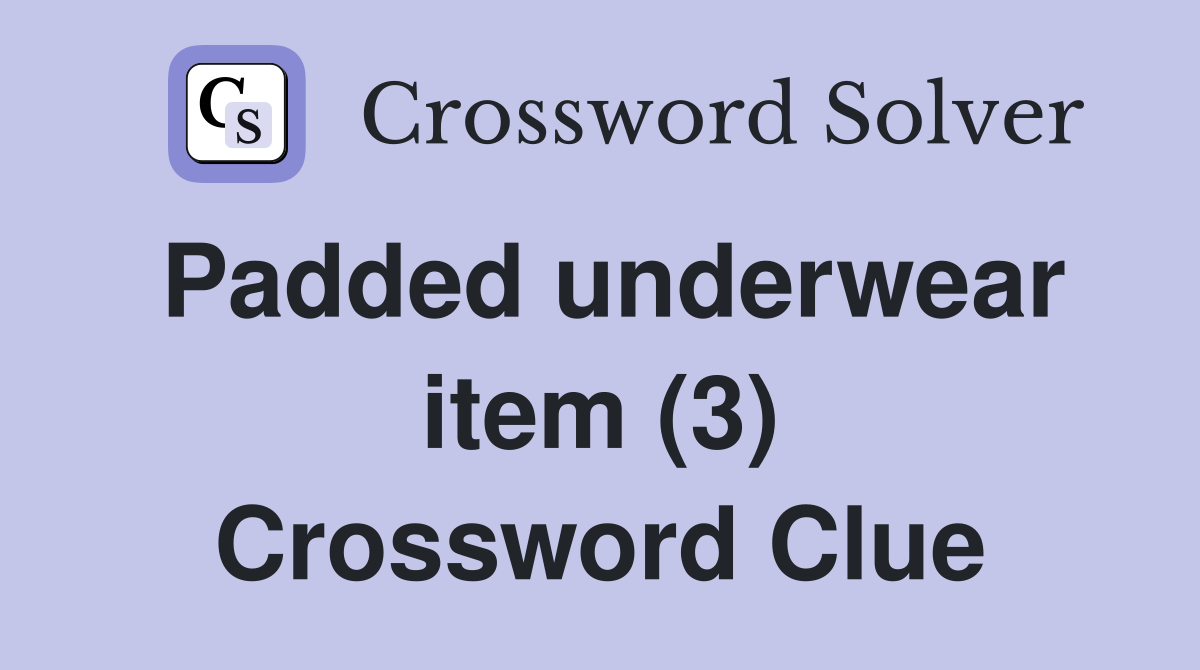 Padded underwear item (3) Crossword Clue
