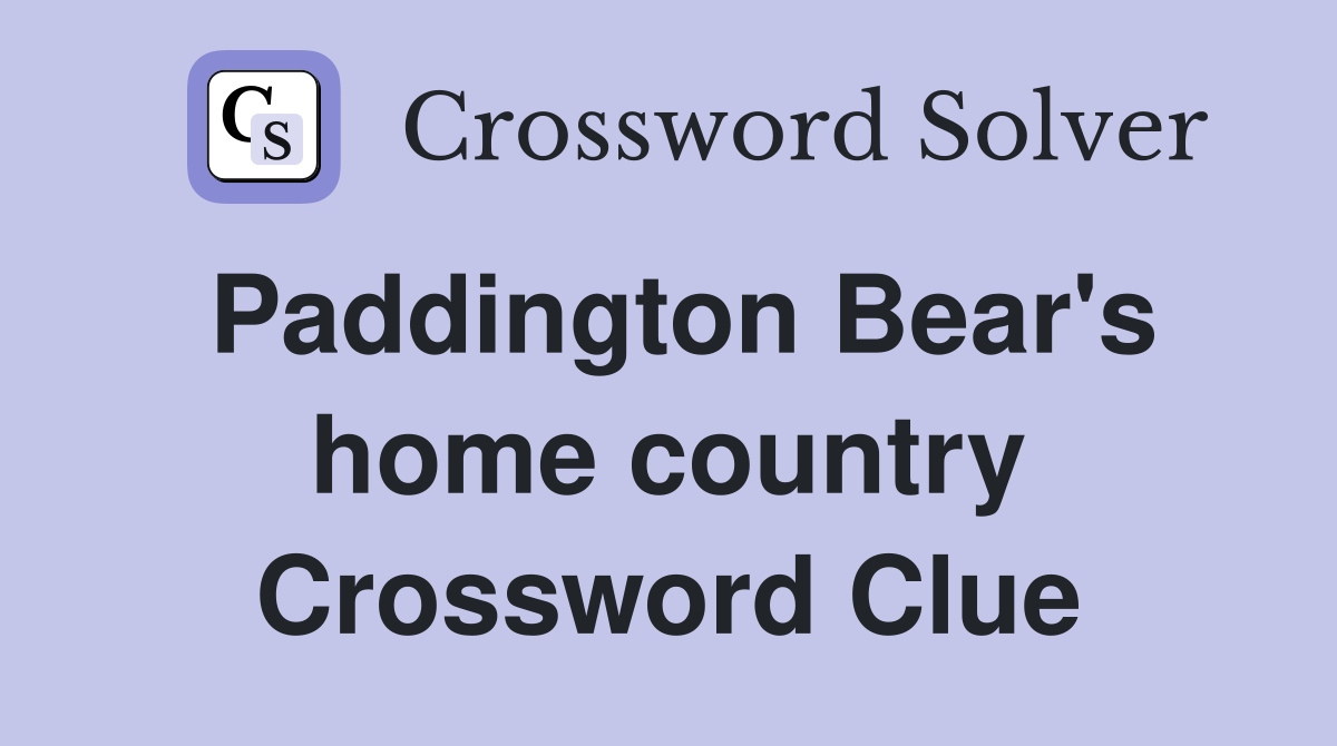 Paddington Bear's home country Crossword Clue
