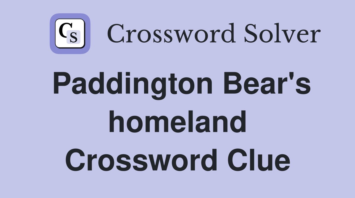Paddington Bear's homeland Crossword Clue