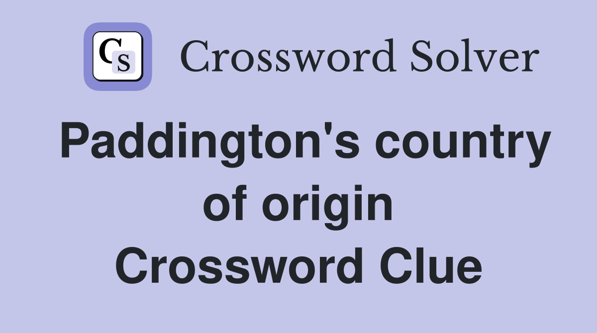 Paddington's country of origin Crossword Clue