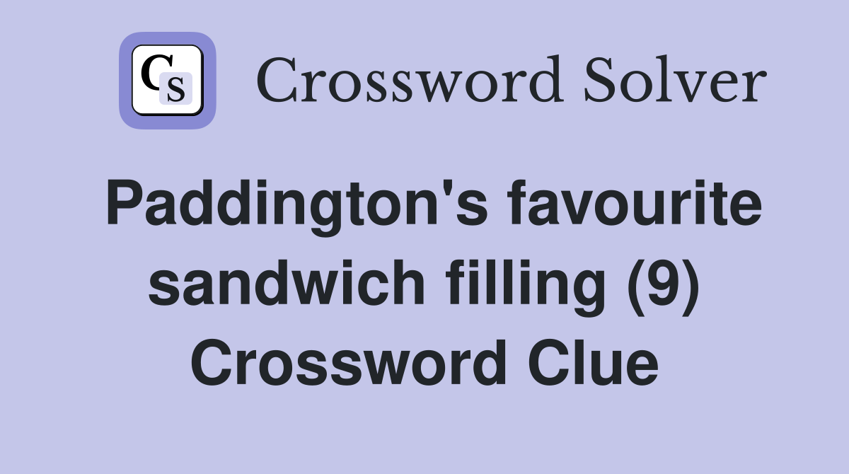 Paddington's favourite sandwich filling (9) Crossword Clue