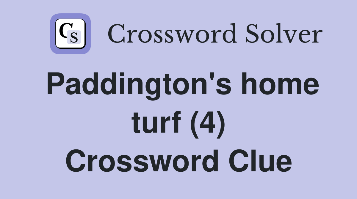 Paddington's home turf (4) Crossword Clue