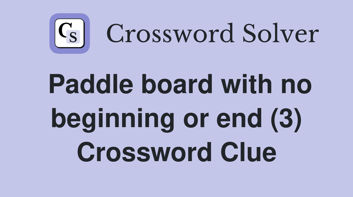 Paddle board with no beginning or end (3) Crossword Clue