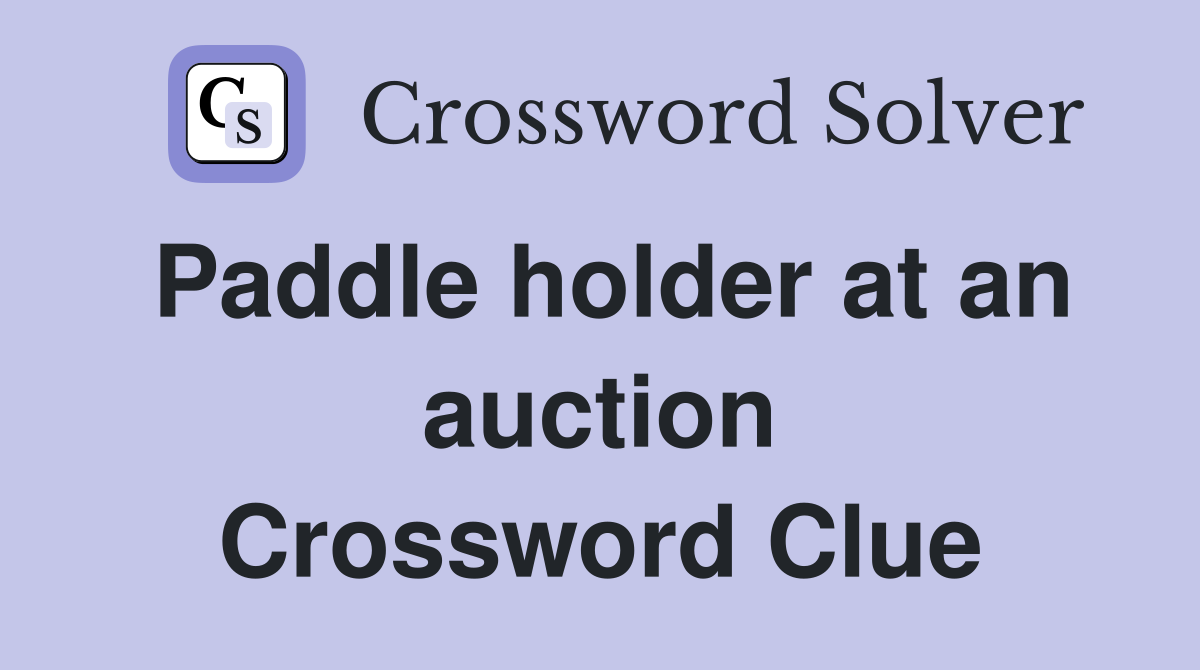 Paddle holder at an auction Crossword Clue