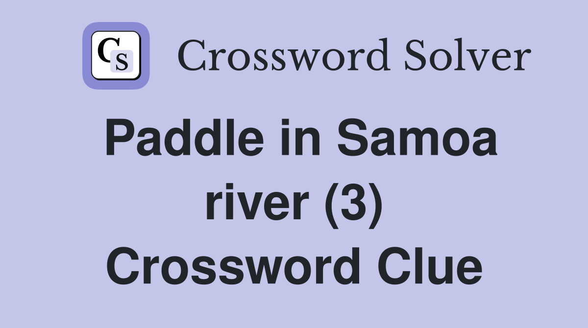 Paddle in Samoa river (3) Crossword Clue