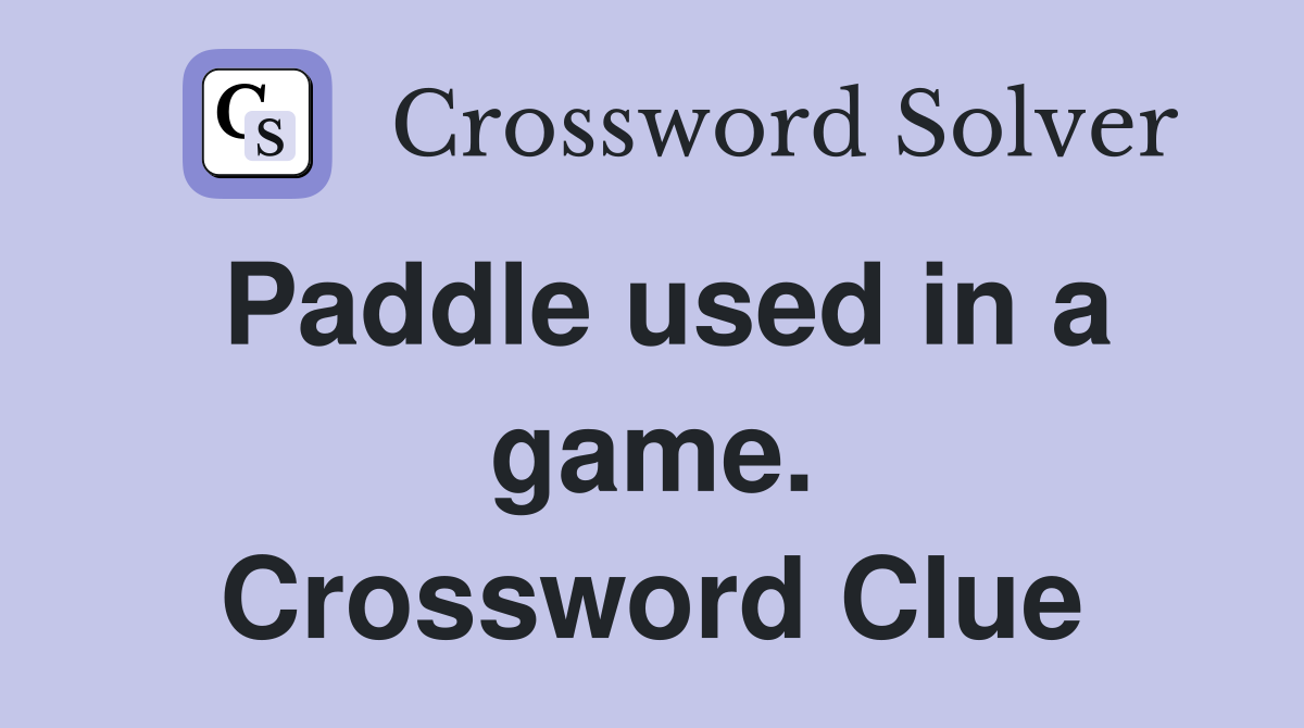 Paddle used in a game. Crossword Clue