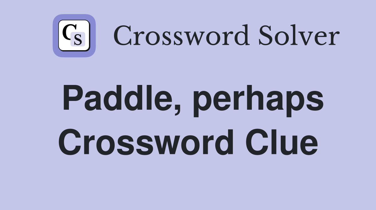 Paddle, perhaps Crossword Clue