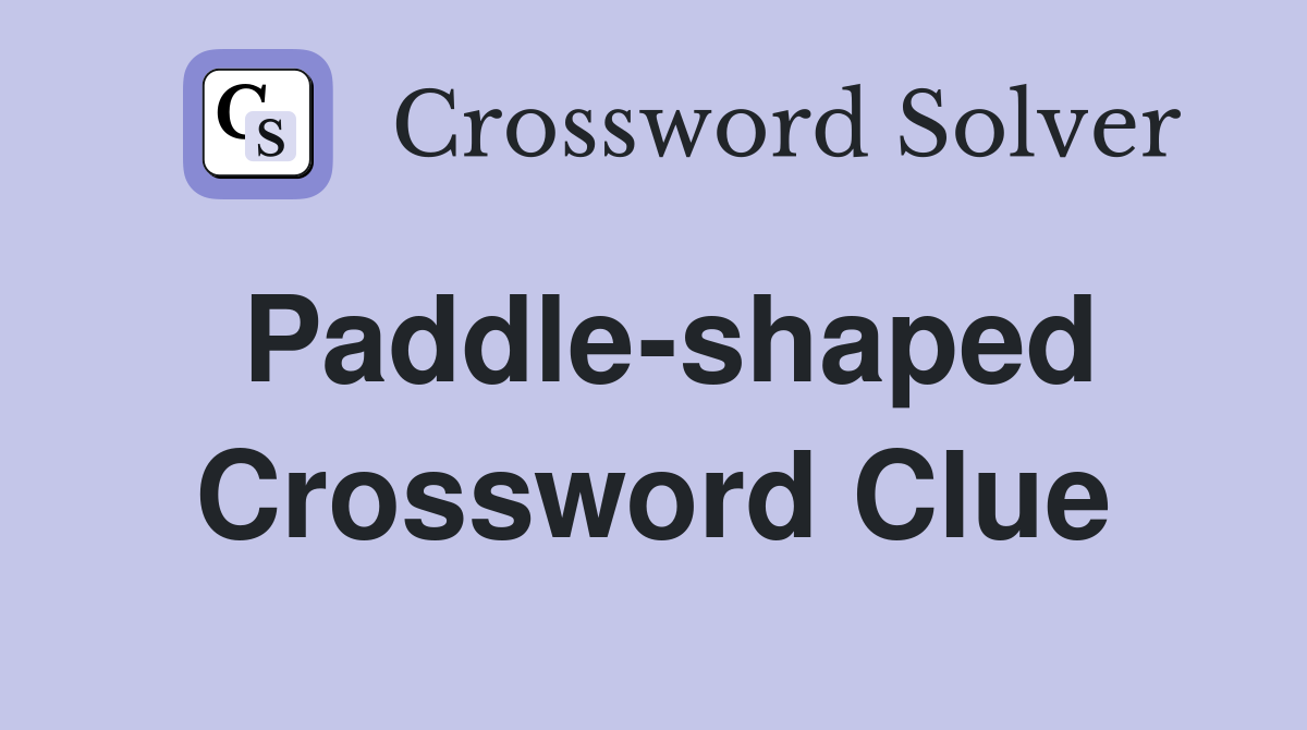 Paddle-shaped Crossword Clue
