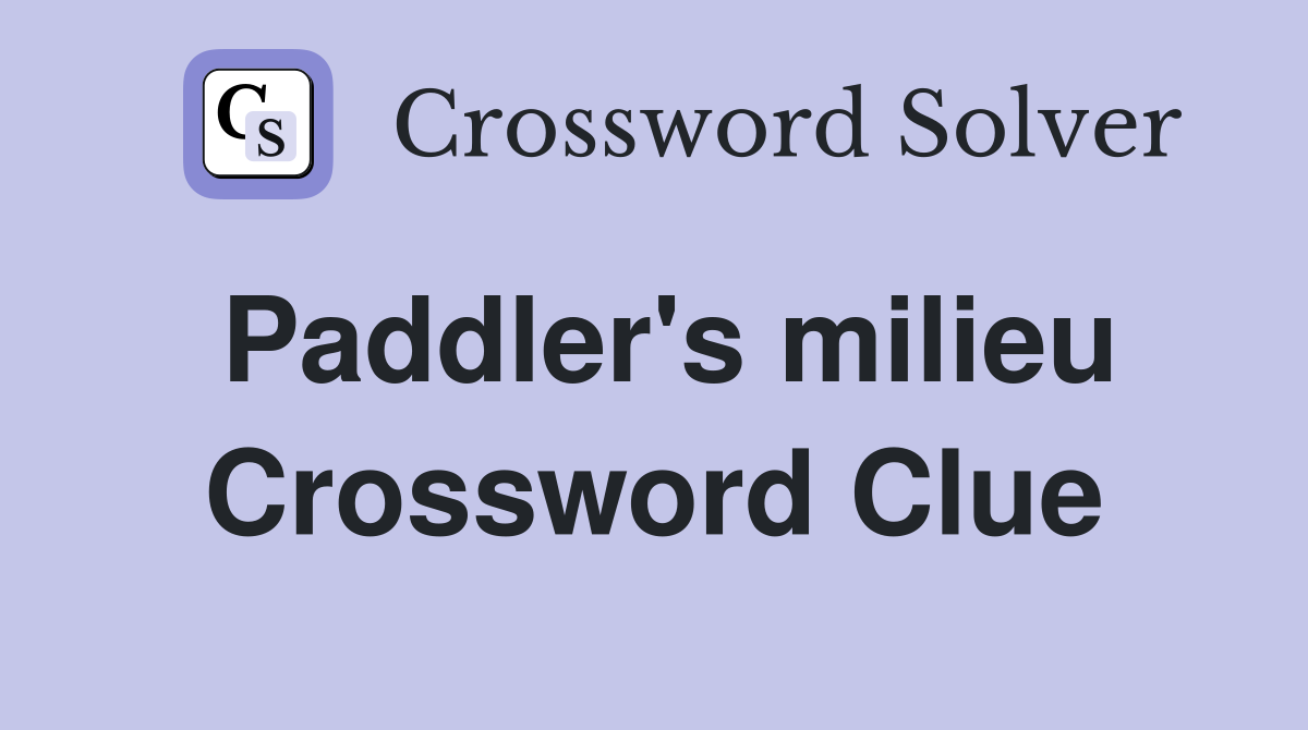 Paddler's milieu Crossword Clue