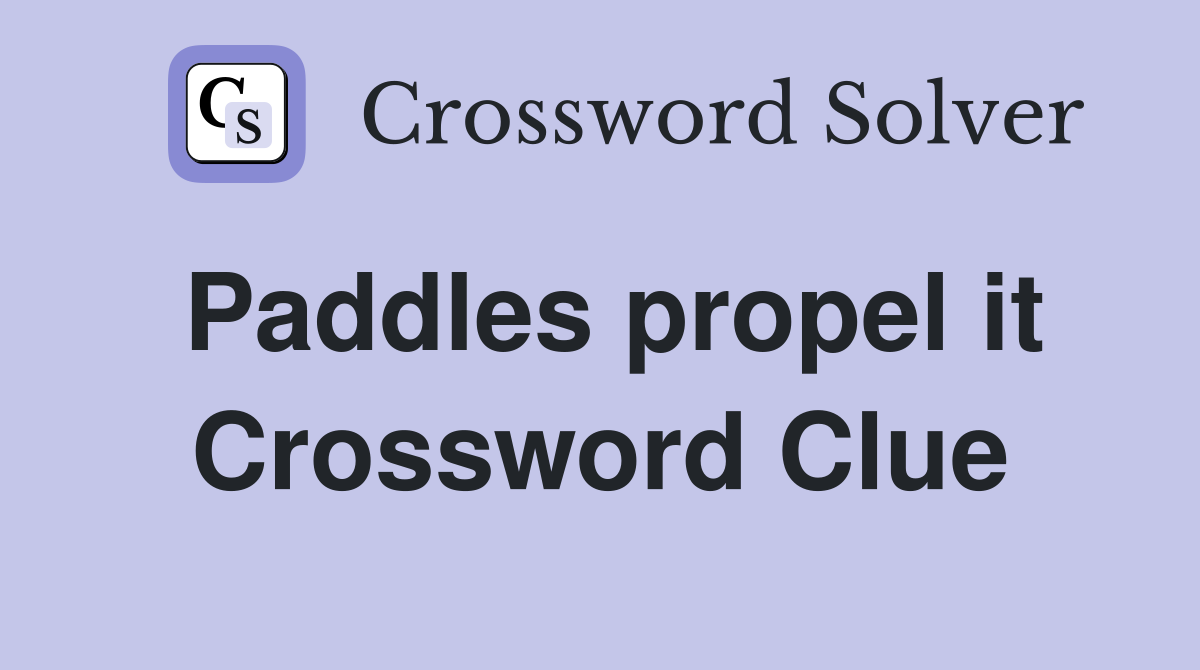 Paddles propel it Crossword Clue