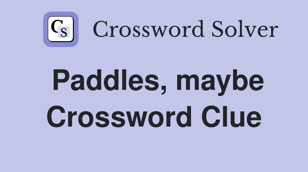 Paddles, maybe Crossword Clue