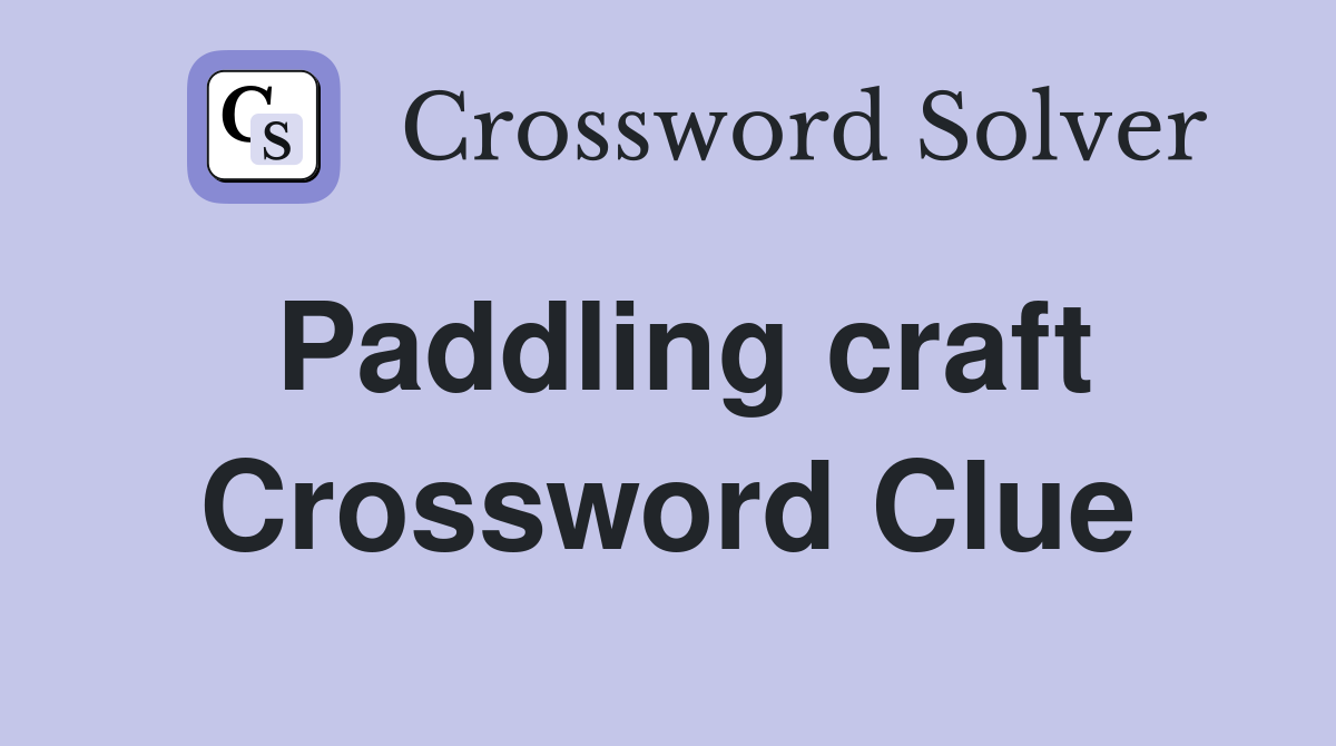 Paddling craft Crossword Clue