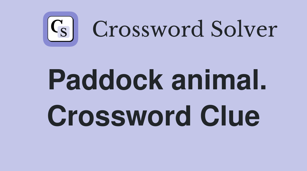 Paddock animal. Crossword Clue
