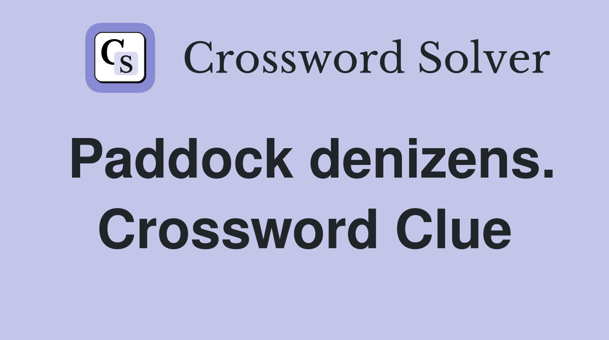 Paddock denizens. Crossword Clue