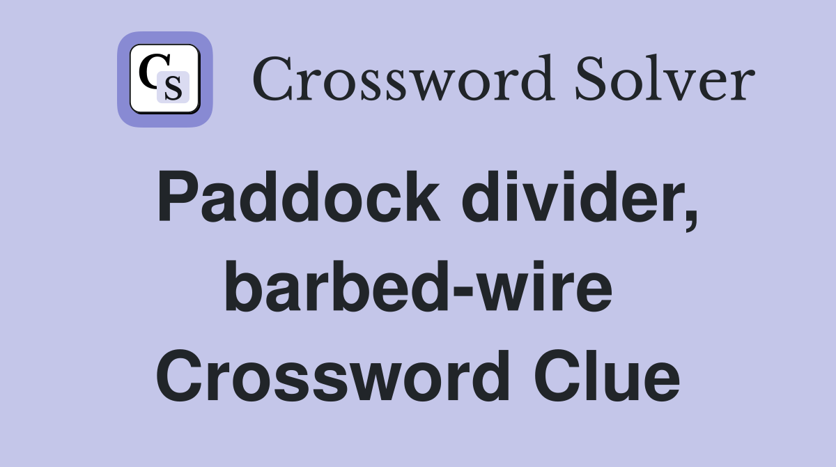 Paddock divider, barbed-wire Crossword Clue