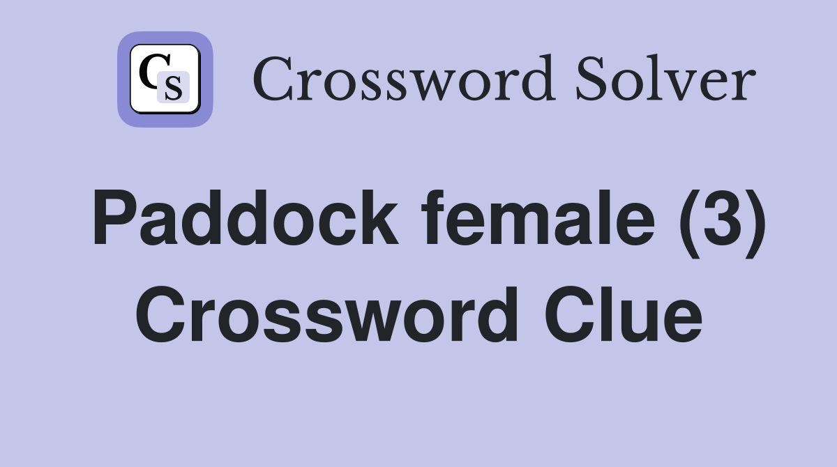 Paddock female (3) Crossword Clue