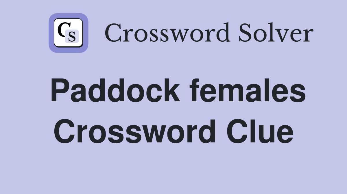 Paddock females Crossword Clue