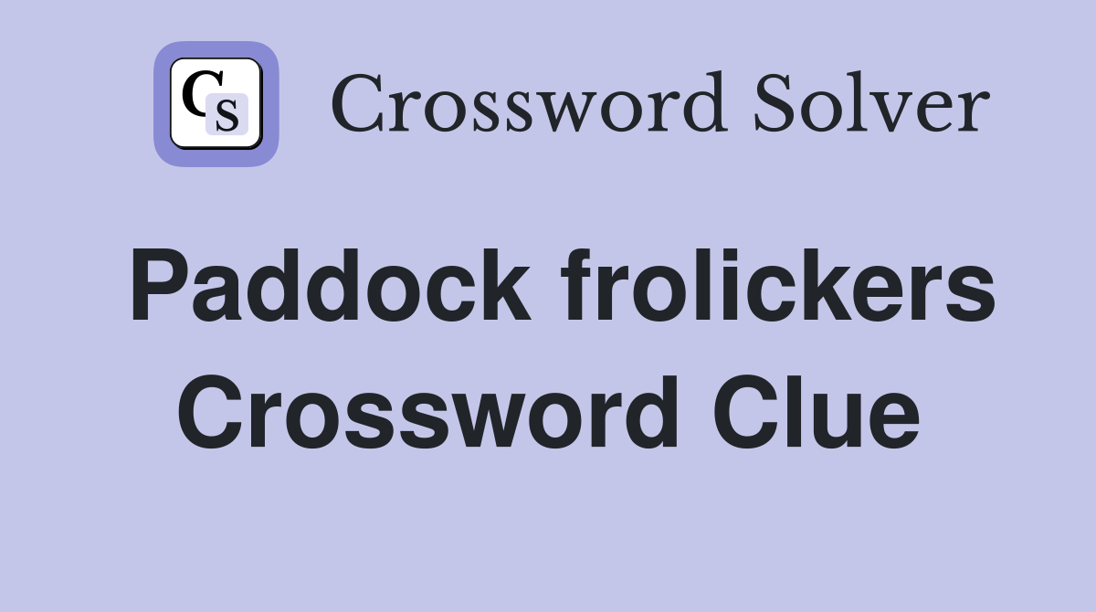 Paddock frolickers Crossword Clue