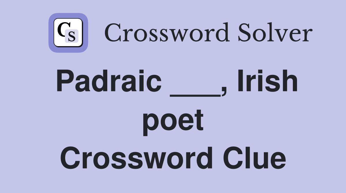 Padraic ___, Irish poet Crossword Clue