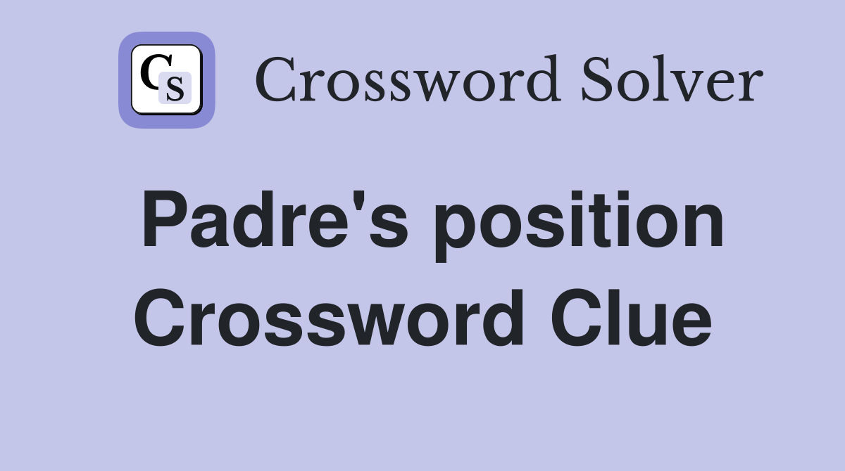 Padre's position Crossword Clue