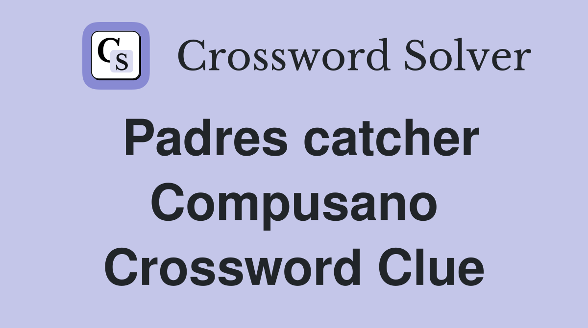 Padres catcher Compusano Crossword Clue