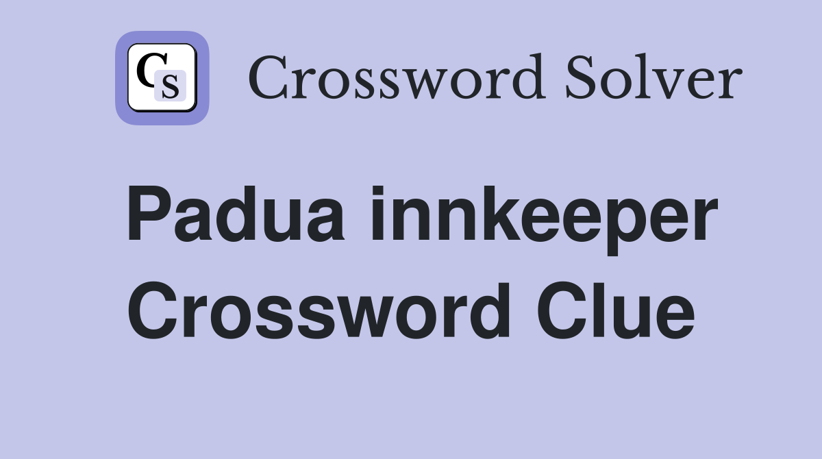 Padua innkeeper Crossword Clue