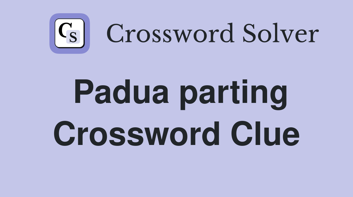 Padua parting Crossword Clue