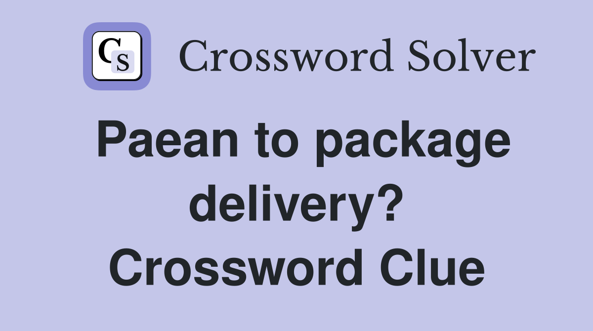 Paean to package delivery? Crossword Clue