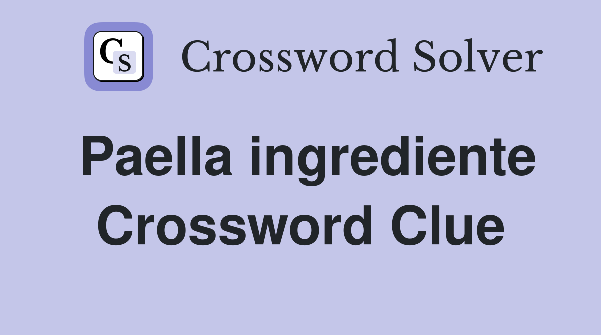 Paella ingrediente Crossword Clue